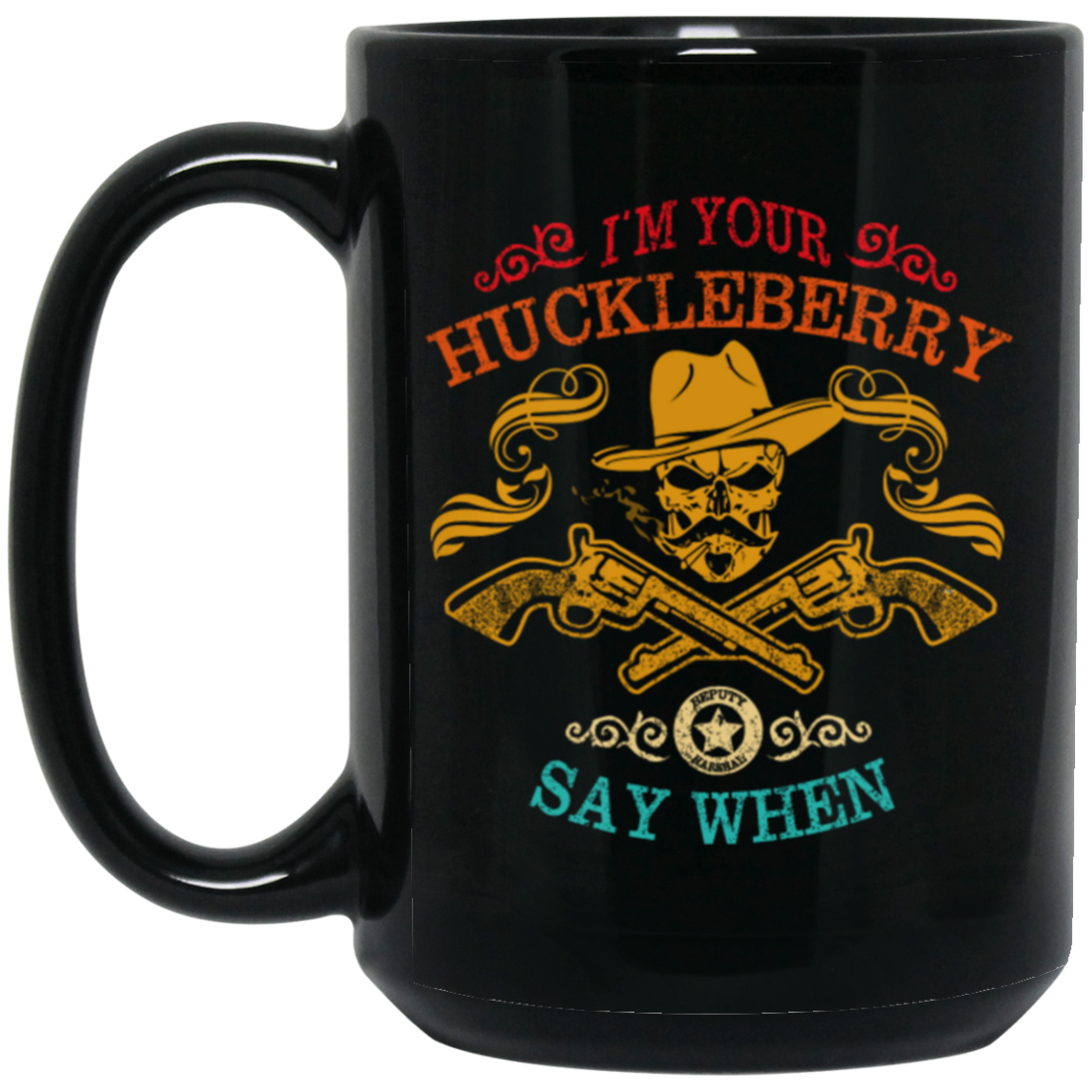 Cowboy Birthday Gift, I'm Your Huckleberry, Say When Funny, Cowboy Vintage Style Black Mug