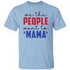 We The People Want To Mama, American Mama Unisex T-Shirt