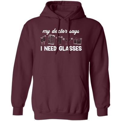 My Doctor Says I Need Glasses, I Mean Glasses Not Glasses-white Pullover Hoodie