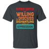 Introverted But Willing To Discuss Dismantling Systems Of Oppression Unisex T-Shirt