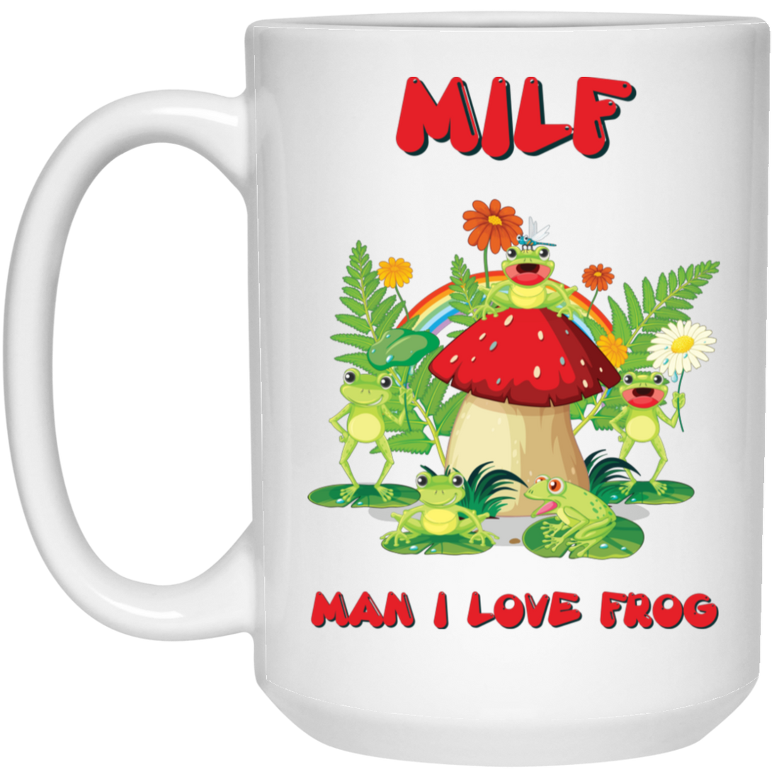 MILF, Man I Love Frog, Frogs And Mushrooms, Funny Frogs White Mug