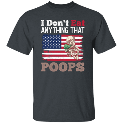 I Don't Eat Anything That Poops, American Flag, Funny Vegan Unisex T-Shirt