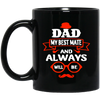 Dad Is My Best Mate, And Always Will Be, Love Dad, Best Dad Ever Black Mug