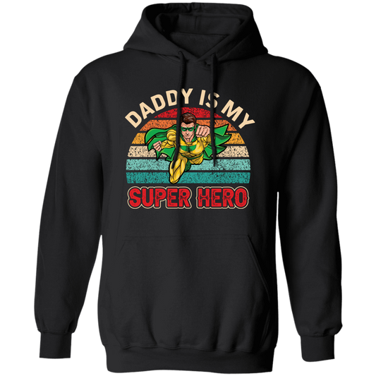 Daddy Is My Super Hero, Retro Daddy, Father's Day Gifts Pullover Hoodie