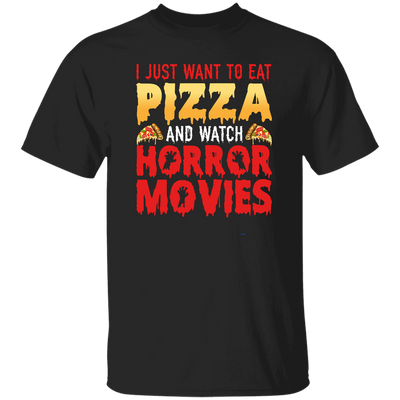 I Just Want To Eat Pizza And Watch Horror Movies, Horror Film, Halloween Party Unisex T-Shirt