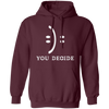 Smile Face, You Decide What You Receive, Fun Or Sad Pullover Hoodie