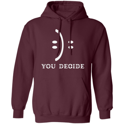 Smile Face, You Decide What You Receive, Fun Or Sad Pullover Hoodie