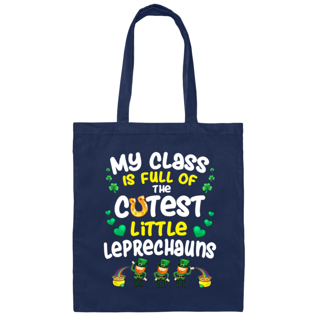 Class Is Full, The Cutest Little Leprechauns, Teacher Lover Gift Canvas Tote Bag