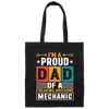 Dad Gift, I Am A Proud Dad Of A Freaking Awesome Mechanic, Love Mechanic Canvas Tote Bag