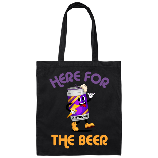 Here For The Beer, Strong Beer, Love Beer, Funny Beer Canvas Tote Bag