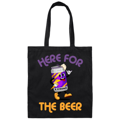 Here For The Beer, Strong Beer, Love Beer, Funny Beer Canvas Tote Bag