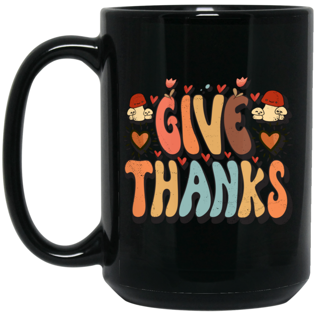 Give Thanks, Thanksgiving's Day, Thankful Design Black Mug