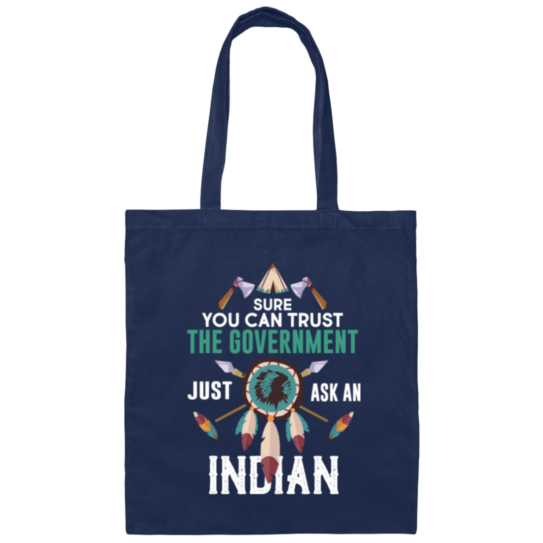 Trust The Government, Ask An Indian, Best Idian Gift Canvas Tote Bag