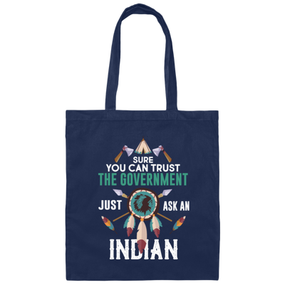 Trust The Government, Ask An Indian, Best Idian Gift Canvas Tote Bag