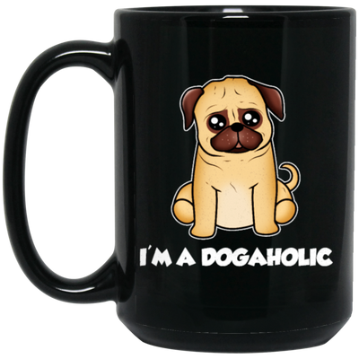 Dog Lover, Dogaholic Gift, I Am A Dogaholic, Best Dog, Love Dog Black Mug