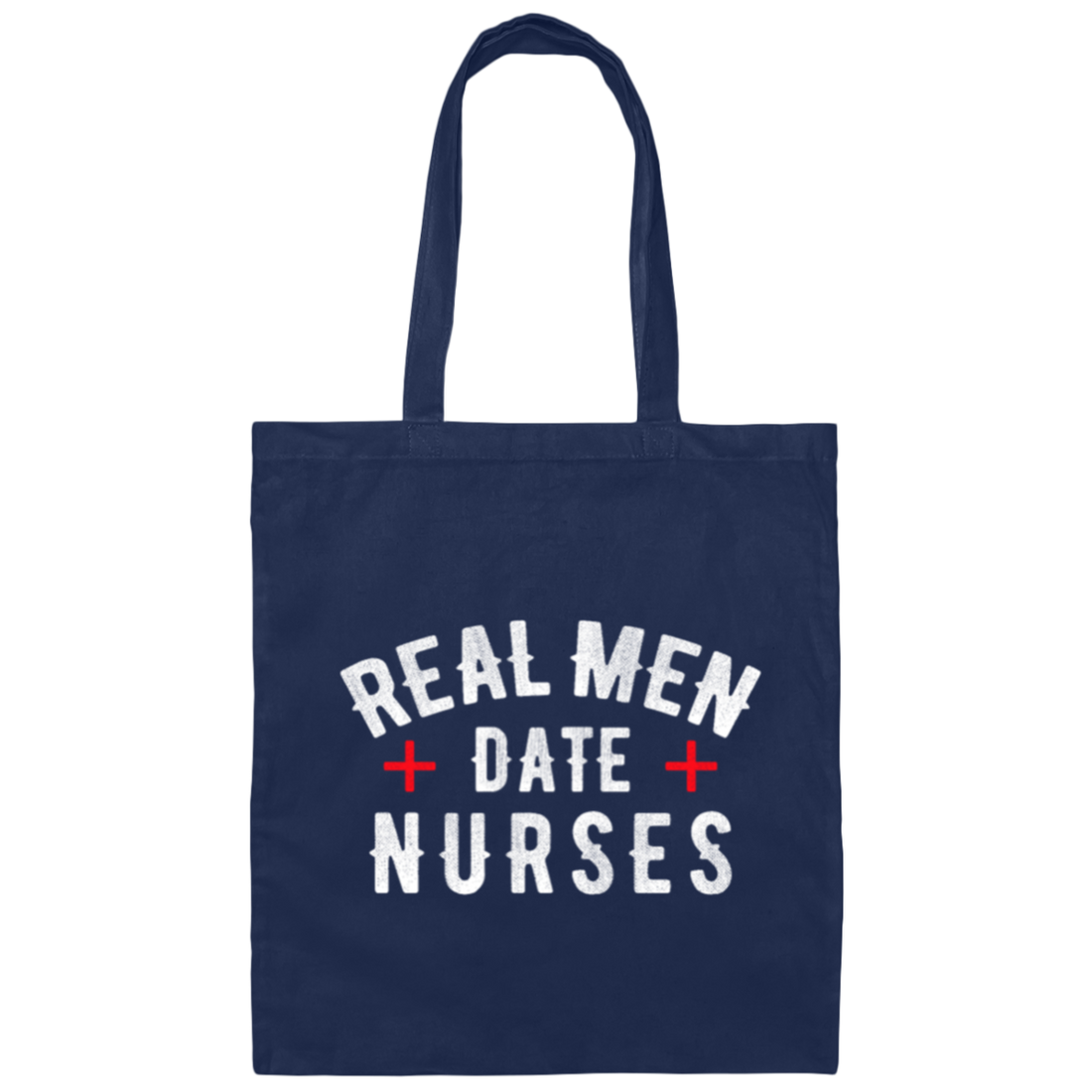 Real Men Date Nurse Nurse Funny Gift Canvas Tote Bag