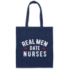 Real Men Date Nurse Nurse Funny Gift Canvas Tote Bag