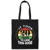 Took 20 Years To Look This Good Canvas Tote Bag