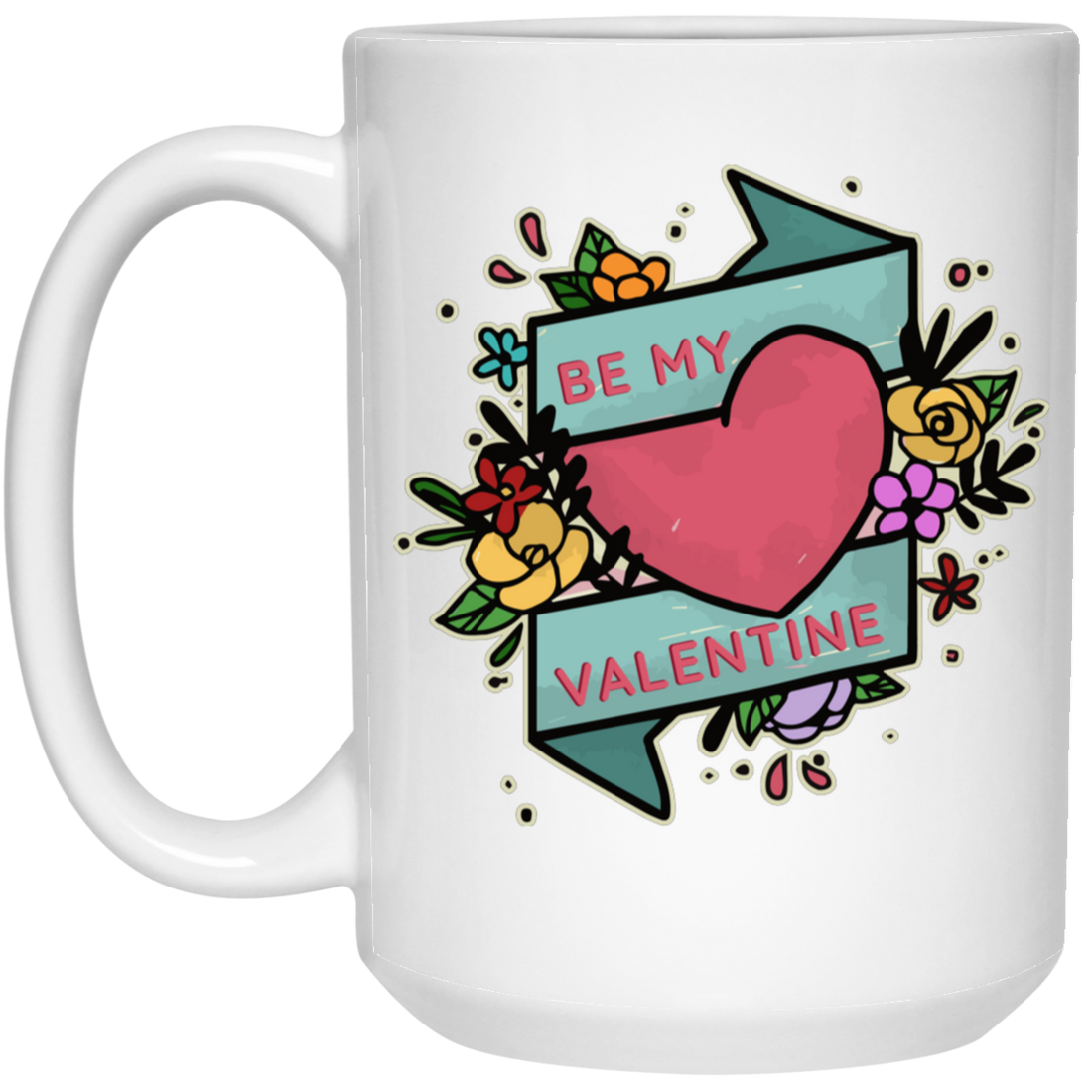 Be My Valentine, Be My Love, Flower Valentine, Valentine's Day, Trendy Valentine White Mug
