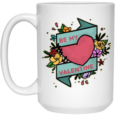 Be My Valentine, Be My Love, Flower Valentine, Valentine's Day, Trendy Valentine White Mug