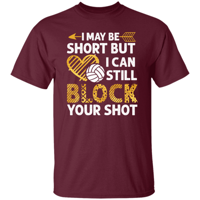 I May Be Short But I Can Still Block Your Shot, Volleyball Unisex T-Shirt