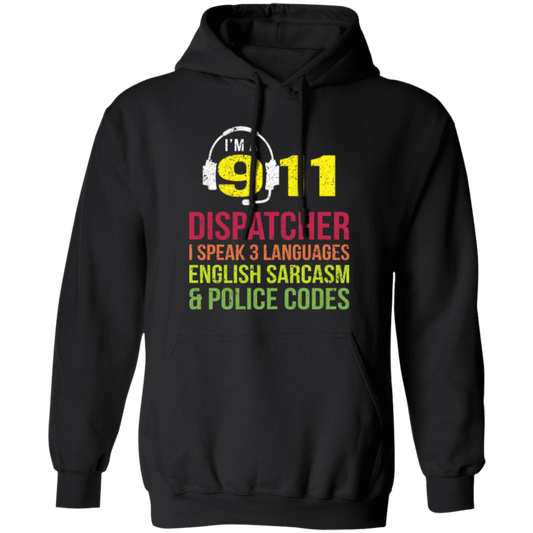 Sarcasm Gift, 911 Dispatcher Speak 3 Languages English Sarcasm Pullover Hoodie