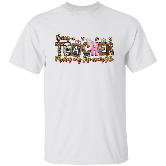 Being A Teacher Make My Life Complete, Love To Be A Teacher Unisex T-Shirt