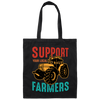 Support Your Local Farmer, Farming, Retro Farmer Canvas Tote Bag