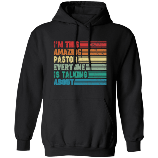 I'm This Amazing Pastor Everyone Is Talking About, Retro Pastor Pullover Hoodie