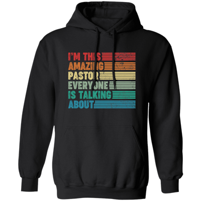 I'm This Amazing Pastor Everyone Is Talking About, Retro Pastor Pullover Hoodie