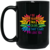 I See Your True Color, That's Why I Love You, LGBT Pride Black Mug