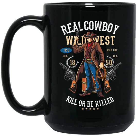 Real Cowboy Wild West, Kill Or Be Killed, Gangster Cowboy Black Mug