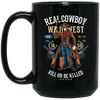 Real Cowboy Wild West, Kill Or Be Killed, Gangster Cowboy Black Mug