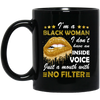 Black Woman, I Don't Have An Inside Voice, Just A Mouth With No Filter Black Mug