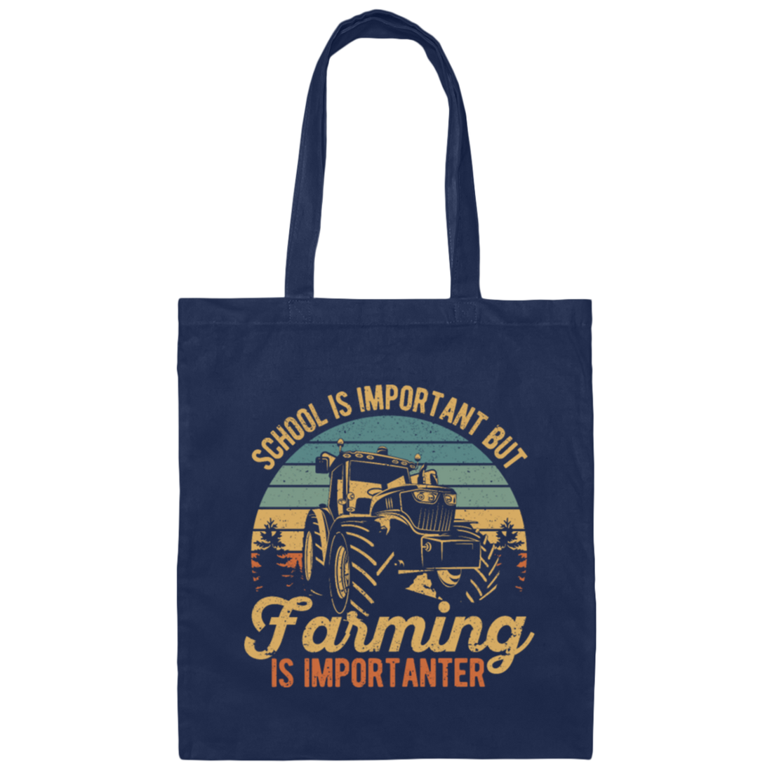 School Is Important, But Farming Is Importanter Canvas Tote Bag