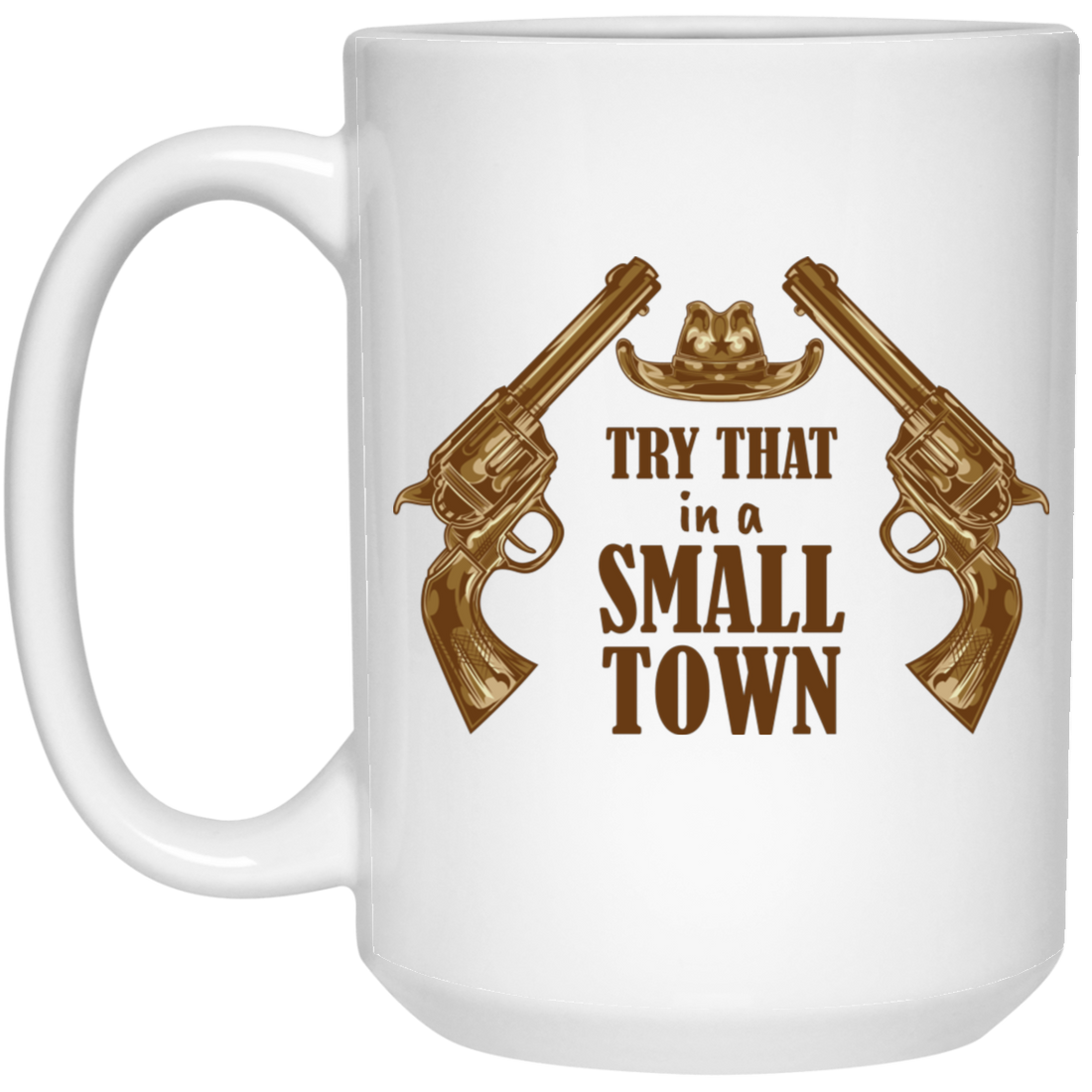 Try That In A Small Town, Love Gun, Love Music White Mug