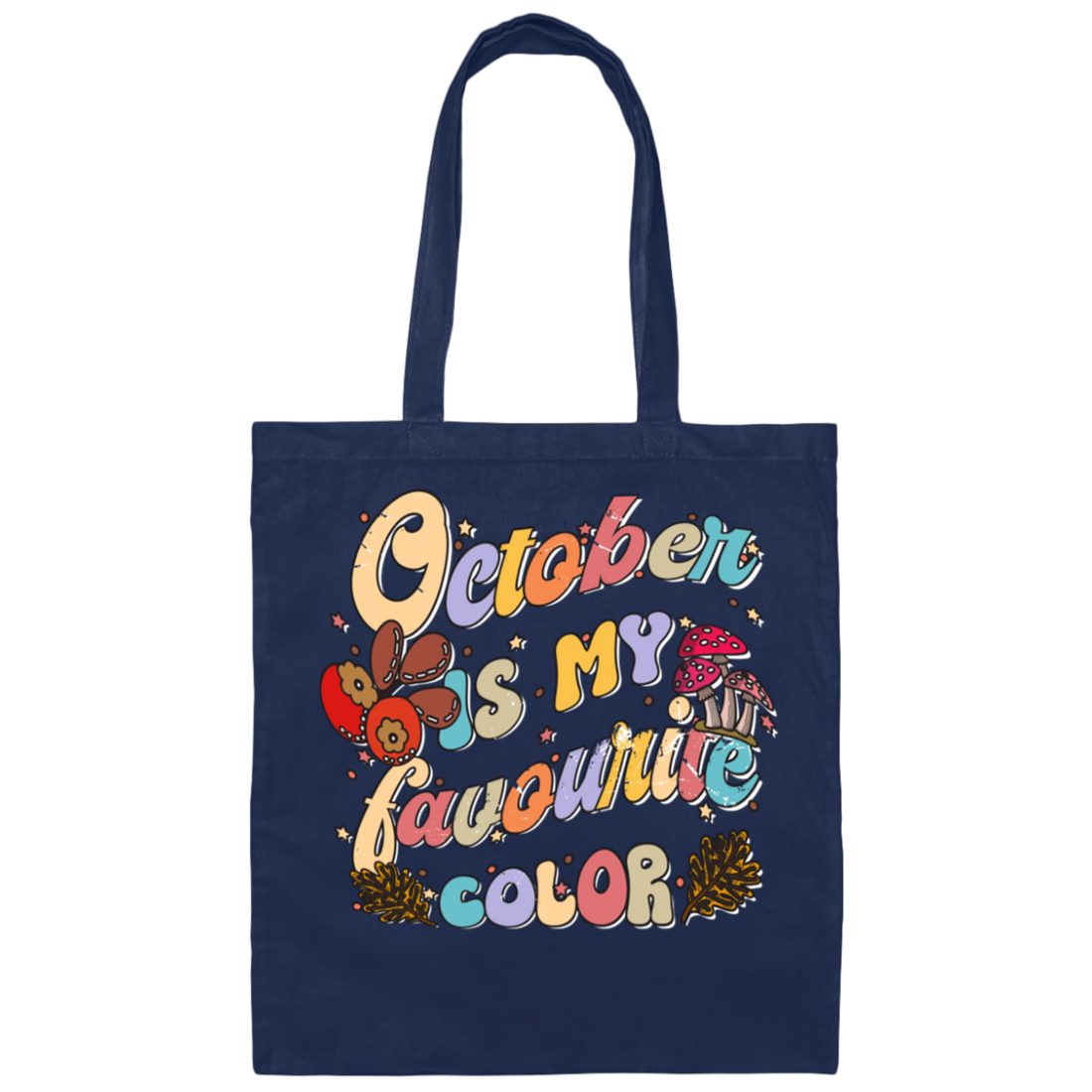 October Is My Favorite Color, Groovy October Birthday Canvas Tote Bag