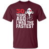 Funny Me I Was The Fastest, Funny 30 Years Old Unisex T-Shirt