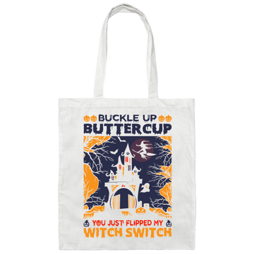 Buckle Up Buttercup, You Just Flipped My Witch Switch Canvas Tote Bag