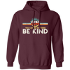 Kindness Peace, Hippie Retro, In A World, Where You Can Be Anything Pullover Hoodie