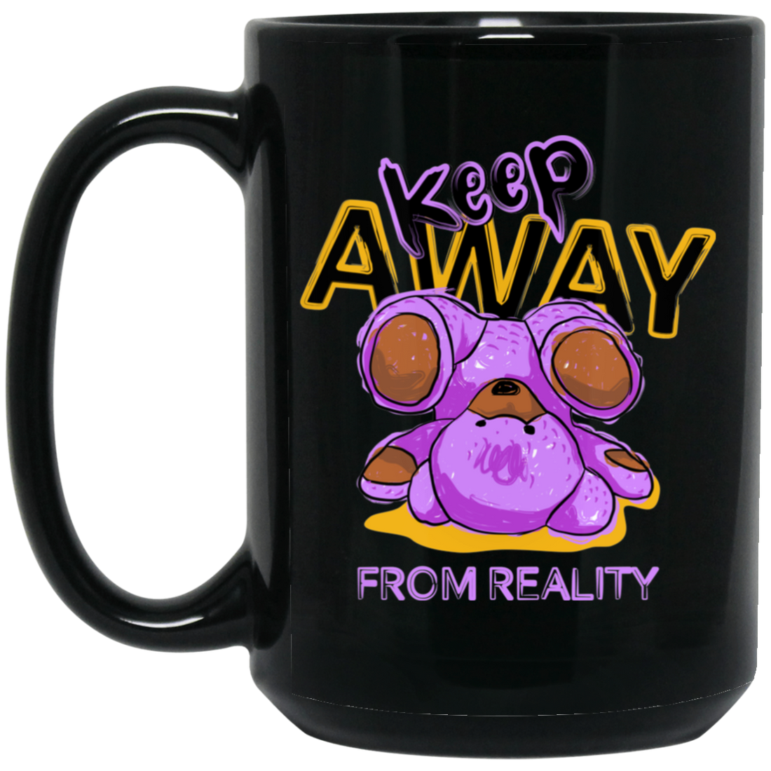Keep Away From Reality, Cute Teddy, Teddy In Real Black Mug