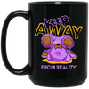 Keep Away From Reality, Cute Teddy, Teddy In Real Black Mug