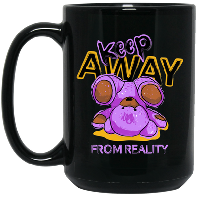 Keep Away From Reality, Cute Teddy, Teddy In Real Black Mug