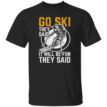 Funny Skiing, Snowboarding Design Quote, They Said It Will Be Fun, Love Ski Unisex T-Shirt