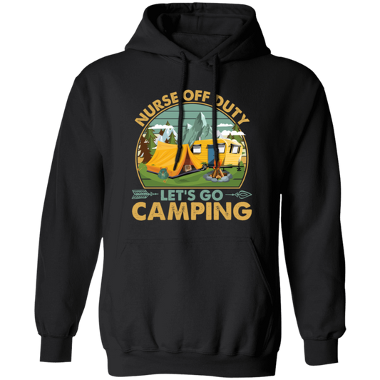 Let's Go Camping, Vintage Nurse Off Duty, Nurse Vacation, Camping Gift, Lover Camp Nurse Pullover Hoodie