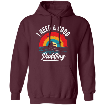 I Need A Good Paddling, Retro Paddling, Kayaking Retro Pullover Hoodie