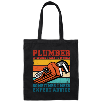 Plumber Of Course I Talk To Myself Sometimes I Need Expert Advice Canvas Tote Bag
