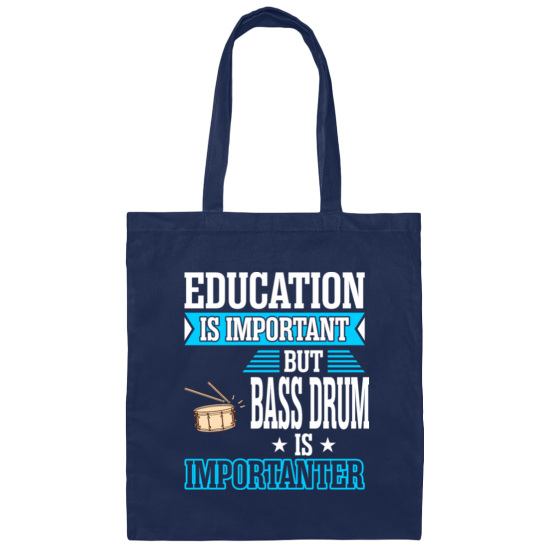 Education Is Important But Bass Drum Importanter Canvas Tote Bag