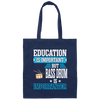 Education Is Important But Bass Drum Importanter Canvas Tote Bag