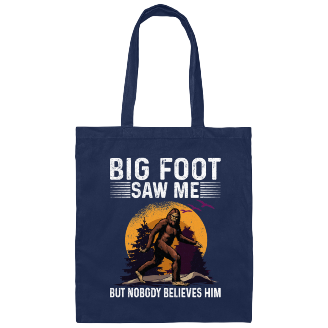 Bigfoot Saw Me, But Nobody Believes Him, Vintage Bigfoot Gift Canvas Tote Bag